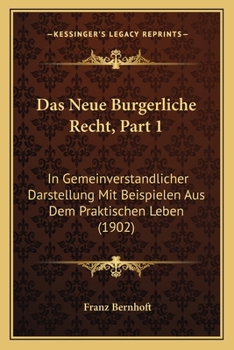 Paperback Das Neue Burgerliche Recht, Part 1: In Gemeinverstandlicher Darstellung Mit Beispielen Aus Dem Praktischen Leben (1902) [German] Book