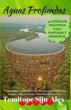Paperback Aguas Profundas: 40 Consejos PRÁCTICOS Para Pastores y Ministros [Spanish] Book