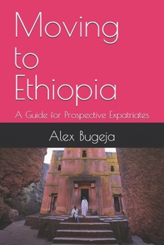 Paperback Moving to Ethiopia: A Guide for Prospective Expatriates Book