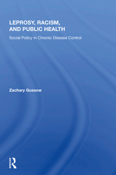 Hardcover Leprosy, Racism, and Public Health: Social Policy in Chronic Disease Control Book