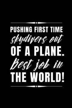 Pushing first time skydivers...: Notebook Journal Notepad Log for Skydiving Skydiver Hobbyists and Enthusiasts.
