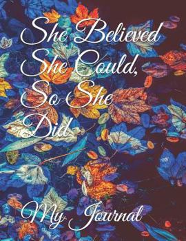 Paperback She Believed She Could, So She Did: Giant-Sized Five Hundred Page Inspirational Quote, Leafy Design Notebook, Journal, 250 Sheets Book