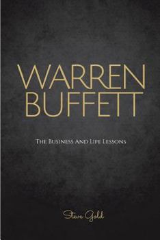 Paperback Warren Buffett: The Business And Life Lessons Of An Investment Genius, Magnate And Philanthropist Book