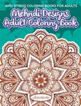 Paperback Mehndi Designs Adult Coloring Book: Anti-Stress Coloring Books For Adults Book