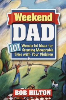 Paperback Weekend Dad: 101 Wonderful Ideas for Creating Memorable Time with Your Children Book