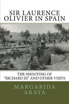 Sir Laurence Olivier in Spain: The Shooting of Richard III and Other Visits