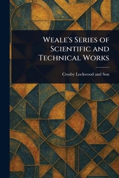 Paperback Weale's Series of Scientific and Technical Works Book