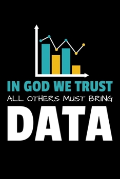 In God We trust All Other Must Bring Data: Dot Grid Page Notebook Gift For Computer Data Science Related People.