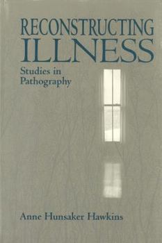 Hardcover Reconstructing Illness: Studies in Pathography Book