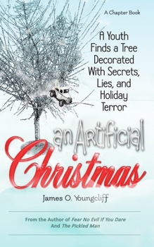 Paperback An Artificial Christmas: A Youth Finds a Tree Decorated with Secrets, Lies, and Holiday Terror Book