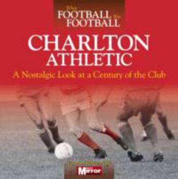 Hardcover When Football Was Football: Charlton Athletic Book