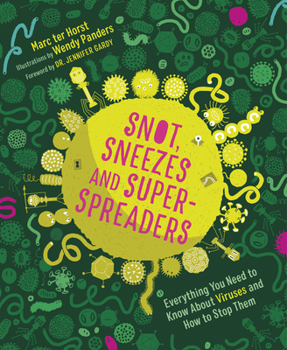 Hardcover Snot, Sneezes, and Super-Spreaders: Everything You Need to Know about Viruses and How to Stop Them. Book