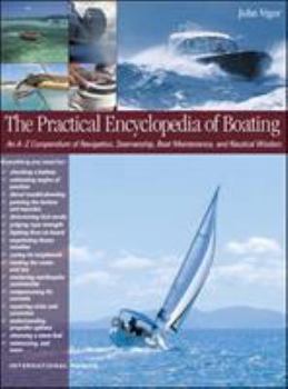 Hardcover The Practical Encyclopedia of Boating: An A-Z Compendium of Seamanship, Boat Maintenance, Navigation, and Nautical Wisdom Book