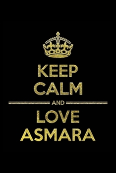 Paperback KEEP CALM AND LOVE ASMARA Notebook": Lined Notebook/Journal Gift 120 Pages, 6x9 Soft Cover, Matte Finish Book