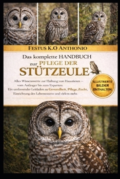 Paperback Das Komplette Handbuch Zur Pflege Der Stützeule: Festus K.O Anthonio [German] Book