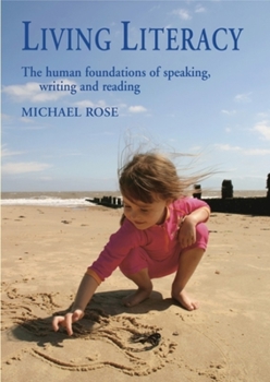 Paperback Living Literacy: The Human Foundations of Speaking, Writing, and Reading Book