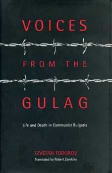 Hardcover Voices from the Gulag: Life and Death in Communist Bulgaria Book