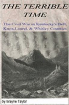 Paperback "THE TERRIBLE TIME" the Civil War in Bell, Knox, Laurel and Whitley Counties Book