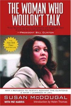 Hardcover The Woman Who Wouldn't Talk: Why I Refused to Testify Against the Clintons and What I Learned in Jail Book