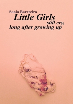 Paperback Little Girls Still Cry Long After Growing Up Book