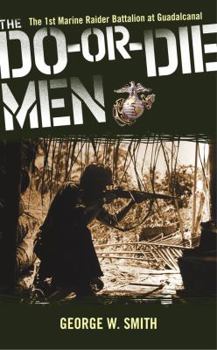 Mass Market Paperback The Do-Or-Die Men: The 1st Marine Raider Battalion at Guadalcanal Book