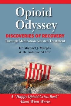 Paperback Opioid Odyssey: Discoveries of Recovery Through Medication Assisted Treatment Book