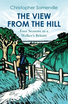 Paperback The View from the Hill: Four Seasons in a Walker's Britain Book