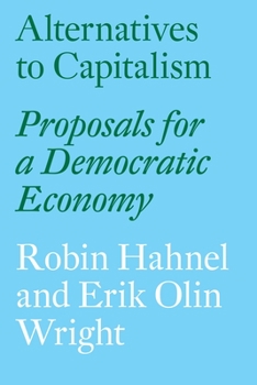 Paperback Alternatives to Capitalism: Proposals for a Democratic Economy Book