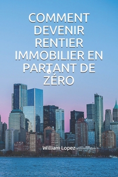Paperback Comment Devenir Rentier Immobilier En Partant de Zéro [French] Book
