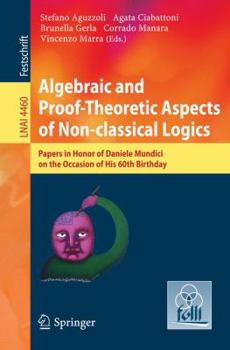 Paperback Algebraic and Proof-Theoretic Aspects of Non-Classical Logics: Papers in Honor of Daniele Mundici on the Occasion of His 60th Birthday Book