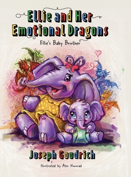 Hardcover Ellie and Her Emotional Dragons: Ellie's Baby Brother Book