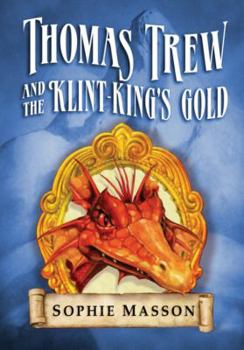 Thomas Trew and the Klint-King's Gold - Book #3 of the Thomas Trew