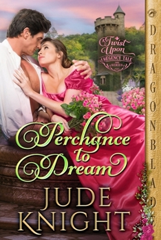 Perchance to Dream - Book #4 of the A Twist Upon a Regency Tale