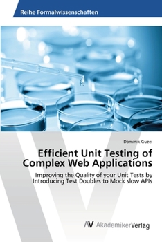 Paperback Efficient Unit Testing of Complex Web Applications Book