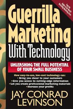 Paperback Guerrilla Marketing with Technology Unleashing the Full Potential of Your Small Business Book