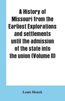 Paperback A history of Missouri from the earliest explorations and settlements until the admission of the state into the union (Volume II) Book