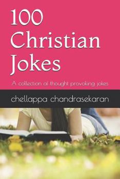 Paperback 100 Christian Jokes: A Collection of Thought Provoking Jokes Book