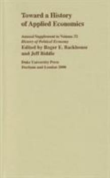 Hardcover Toward a History of Applied Economics: 2000 Supplement Volume 32 Book