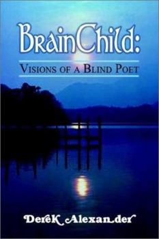 Hardcover BrainChild: Visions of a Blind Poet Book