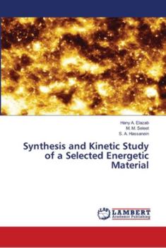Paperback Synthesis and Kinetic Study of a Selected Energetic Material Book