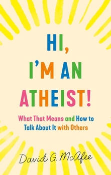 Paperback Hi, I'm an Atheist!: What That Means and How to Talk about It with Others Book