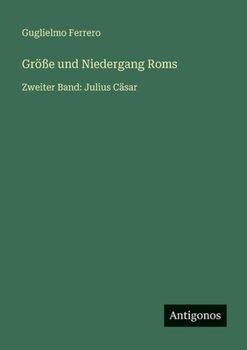Paperback Größe und Niedergang Roms: Zweiter Band: Julius Cäsar [German] Book