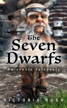 Paperback The Seven Dwarfs. An Erotic Fairytale: Forbidden Fantasies from Magical World Book