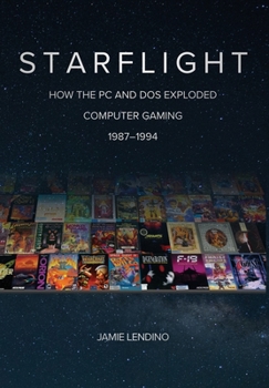 Hardcover Starflight: How the PC and DOS Exploded Computer Gaming 1987-1994 Book