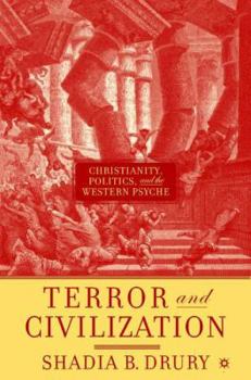 Hardcover Terror and Civilization: Christianity, Politics and the Western Psyche Book