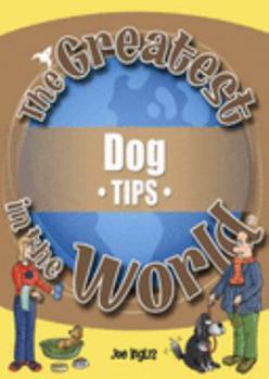 Paperback The Greatest Dog Tips in the World (The Greatest Tips in the World) Book