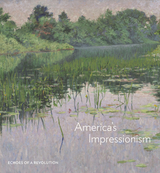 Hardcover America's Impressionism: Echoes of a Revolution Book