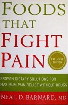 Hardcover Foods That Fight Pain: Proven Dietary Solutions for Maximum Pain Relief Without Drugs Book