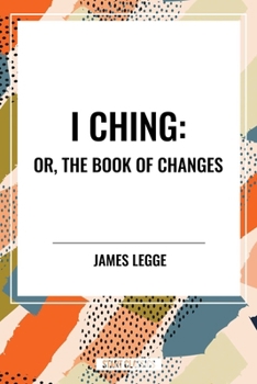 I Ching: Or, the Book of Changes