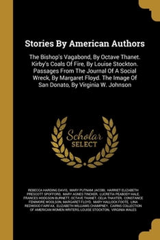 Paperback Stories By American Authors: The Bishop's Vagabond, By Octave Thanet. Kirby's Coals Of Fire, By Louise Stockton. Passages From The Journal Of A Soc Book